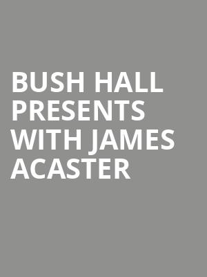 Bush Hall Presents with James Acaster at Bush Hall